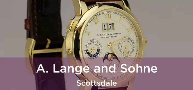 A. Lange and Sohne Scottsdale