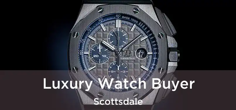 Luxury Watch Buyer Scottsdale