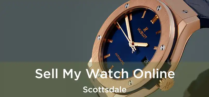 Sell My Watch Online Scottsdale