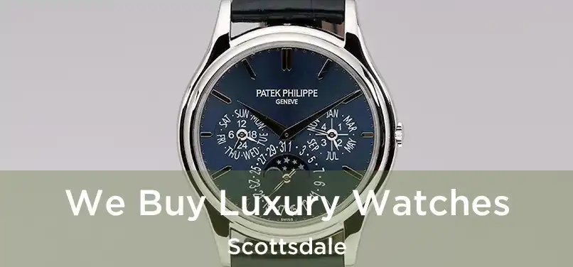 We Buy Luxury Watches Scottsdale